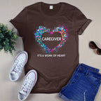 Awesome Caregiver Its a work of heart-T-shirt-#F290624WORKOF7FCAREZ4