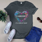 Awesome Caregiver Its a work of heart-T-shirt-#F290624WORKOF7FCAREZ4