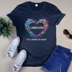 Awesome Caregiver Its a work of heart-T-shirt-#F290624WORKOF7FCAREZ4
