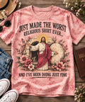 Just Made the Worst Religious Shirt Ever Christian T-Shirt