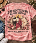 Just Made the Worst Religious Shirt Ever Christian T-Shirt