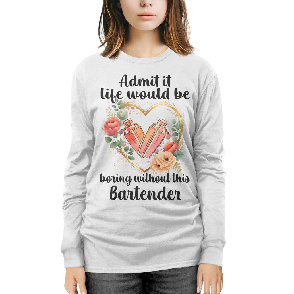 Admit it Life would be boring without this Bartender-T-shirt - grunx260804-0072