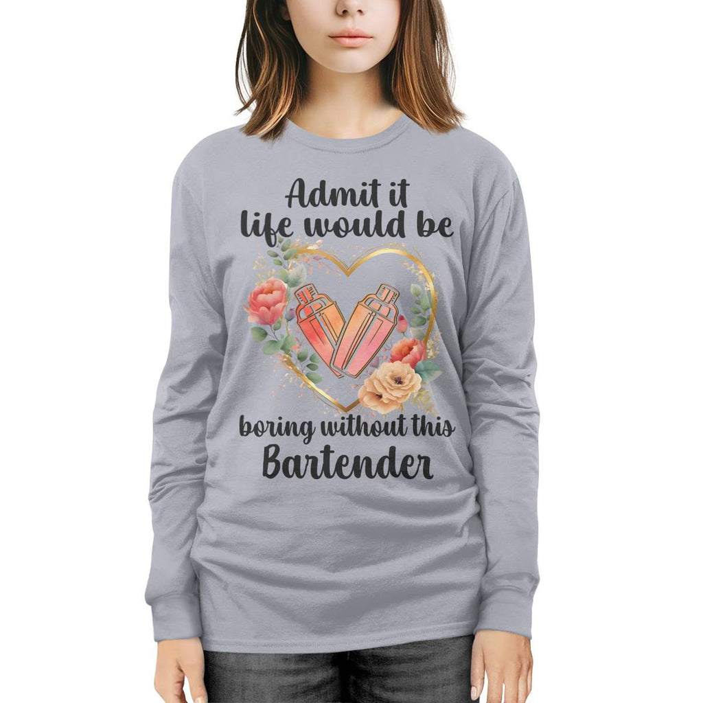 Admit it Life would be boring without this Bartender-T-shirt - grunx260804-0072