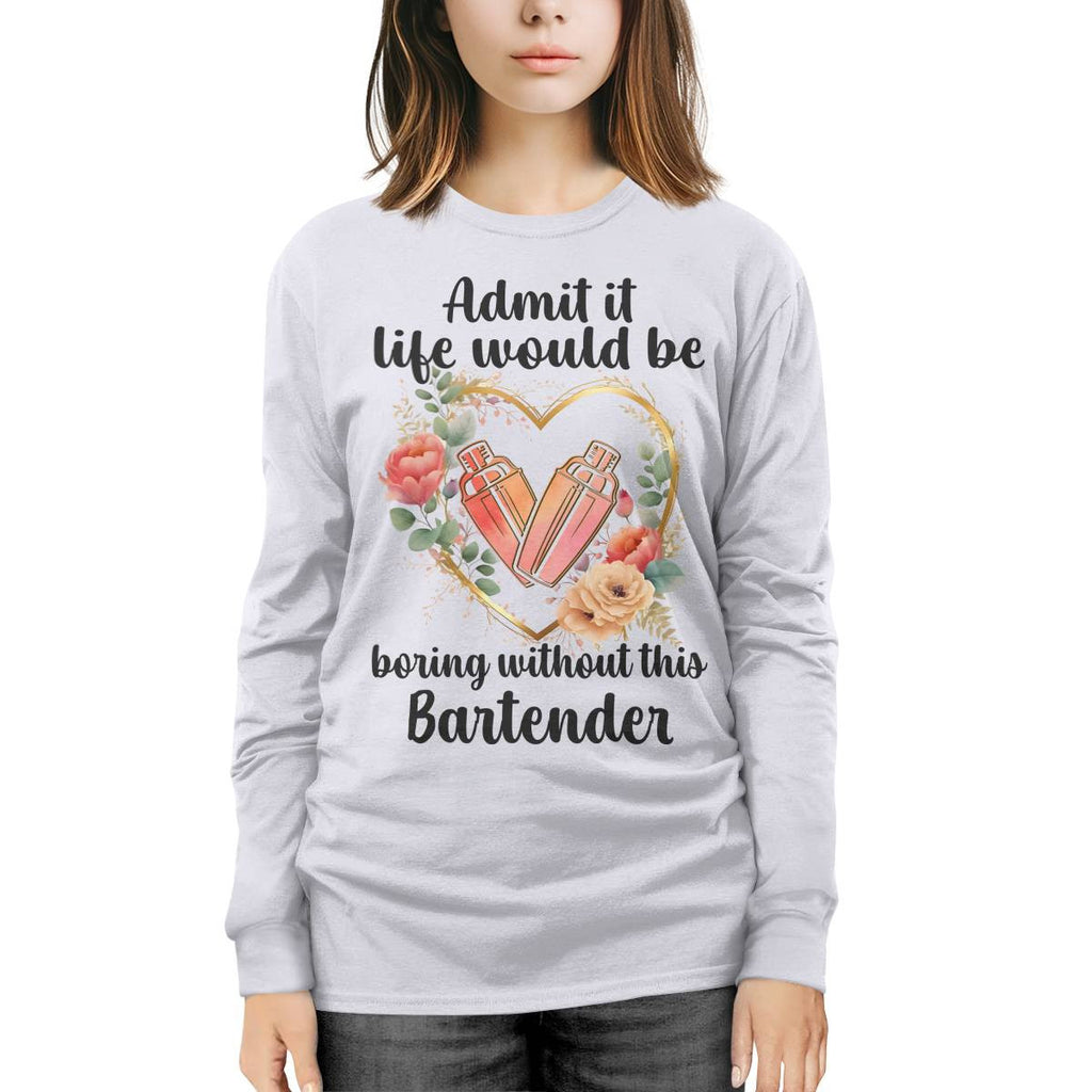 Admit it Life would be boring without this Bartender-T-shirt - grunx260804-0072