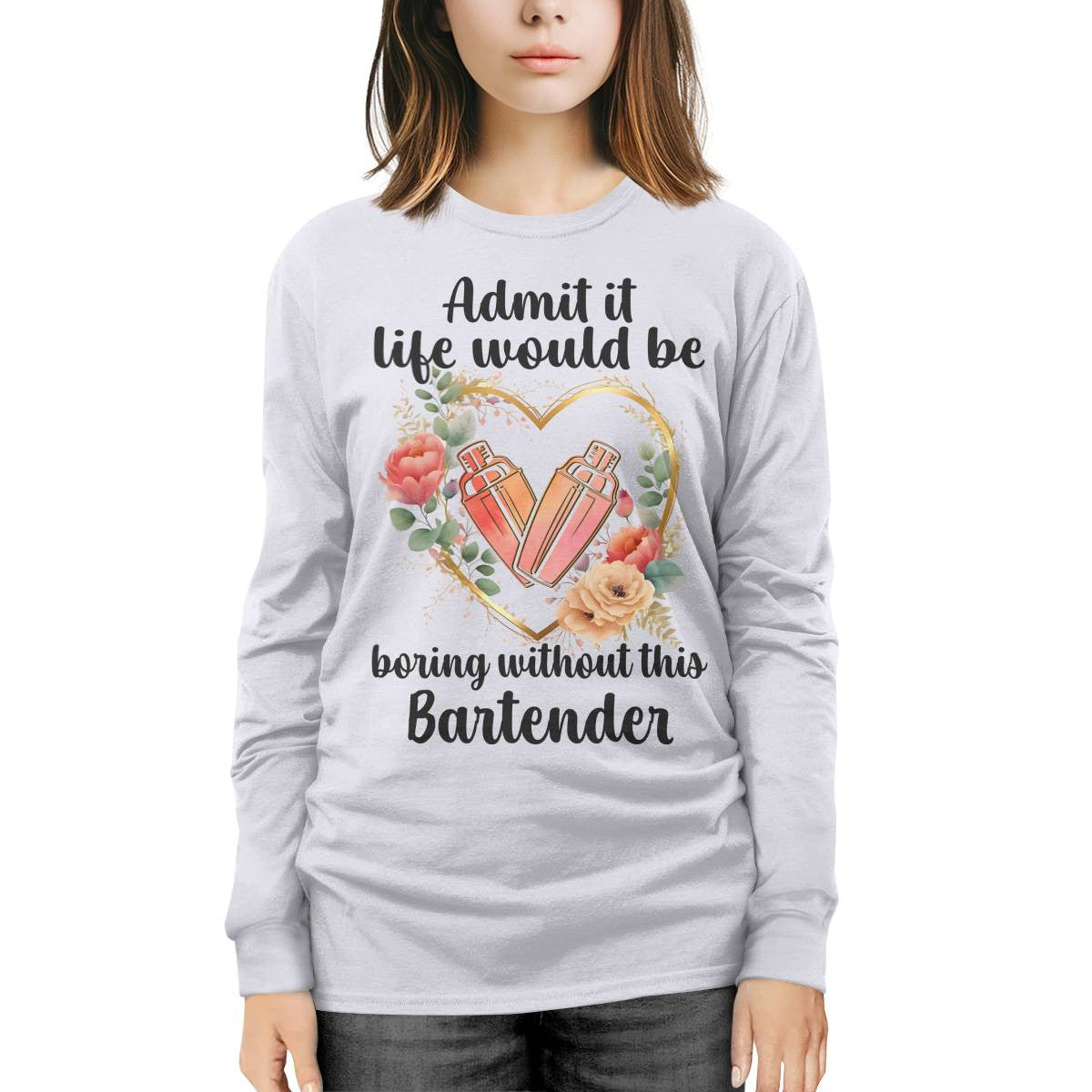 Admit it Life would be boring without this Bartender-T-shirt - grunx260804-0072