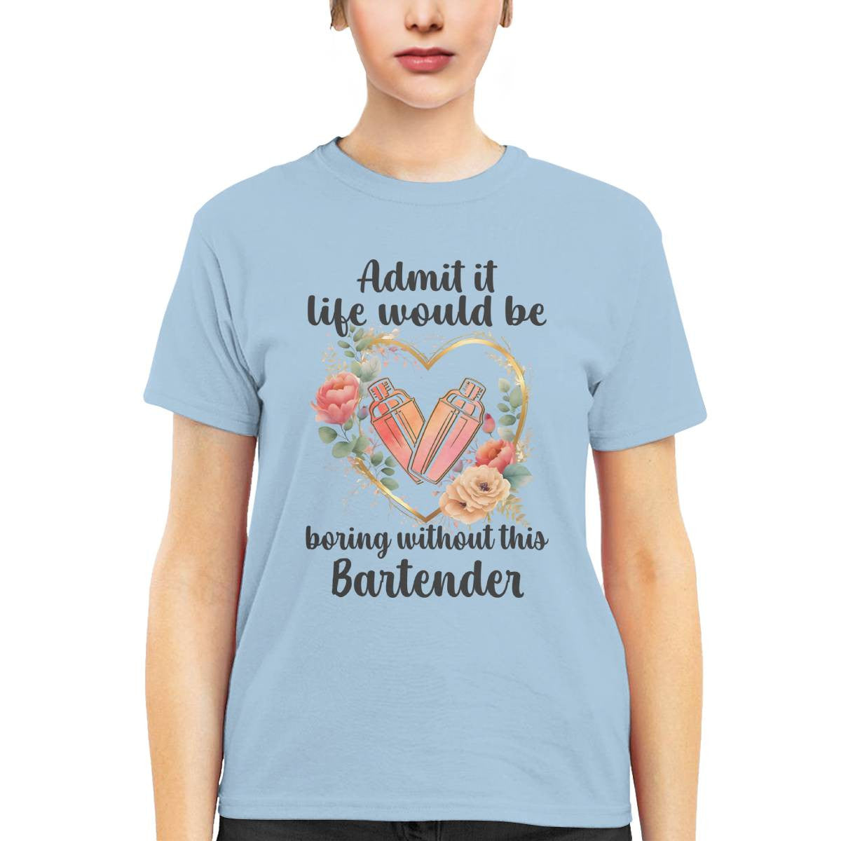Admit it Life would be boring without this Bartender-T-shirt - grunx260804-0072