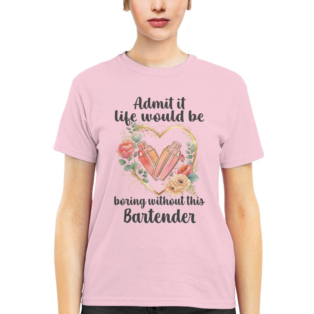 Admit it Life would be boring without this Bartender-T-shirt - grunx260804-0072