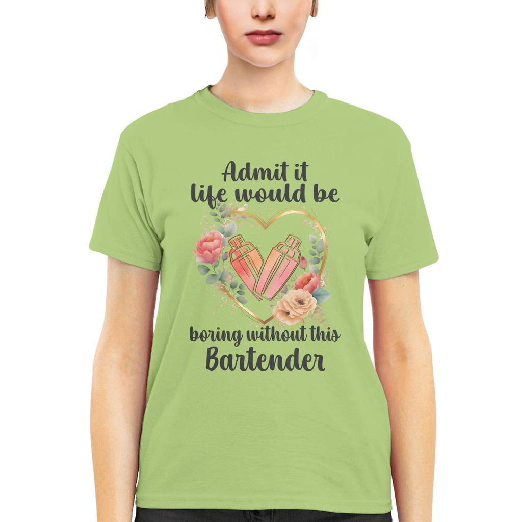 Admit it Life would be boring without this Bartender-T-shirt - grunx260804-0072