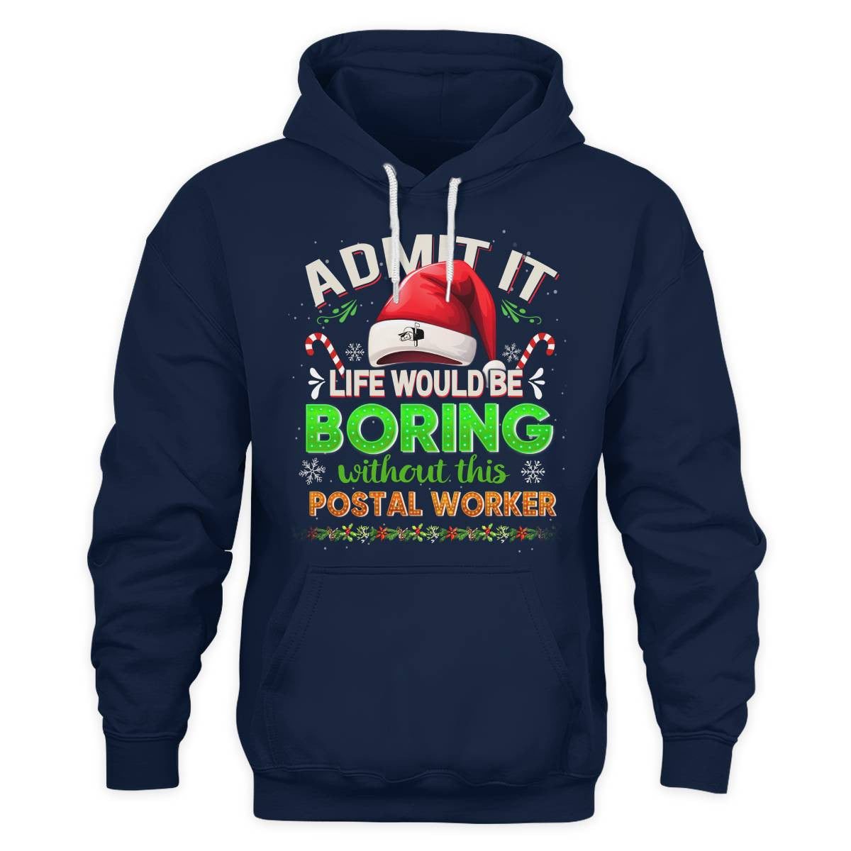 Admit it Life would be Boring Without This Postal Worker-Hoodie - grunx260804-0074