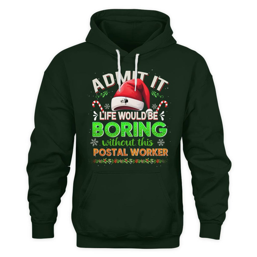 Admit it Life would be Boring Without This Postal Worker-Hoodie - grunx260804-0074