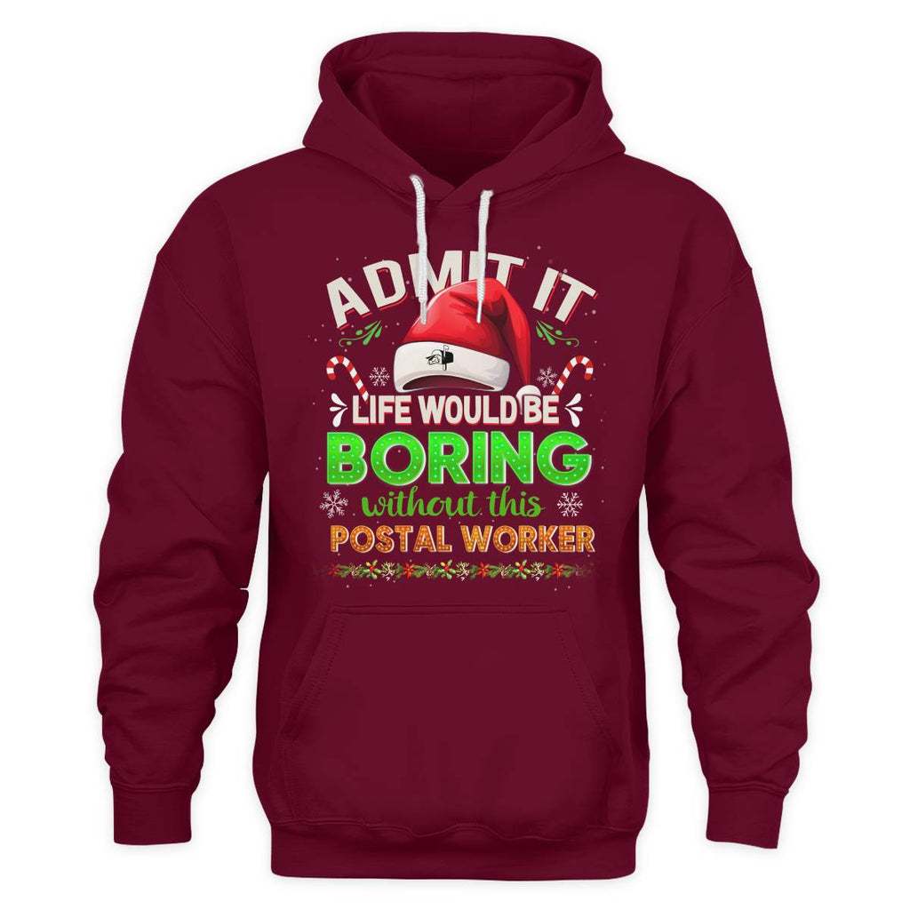 Admit it Life would be Boring Without This Postal Worker-Hoodie - grunx260804-0074