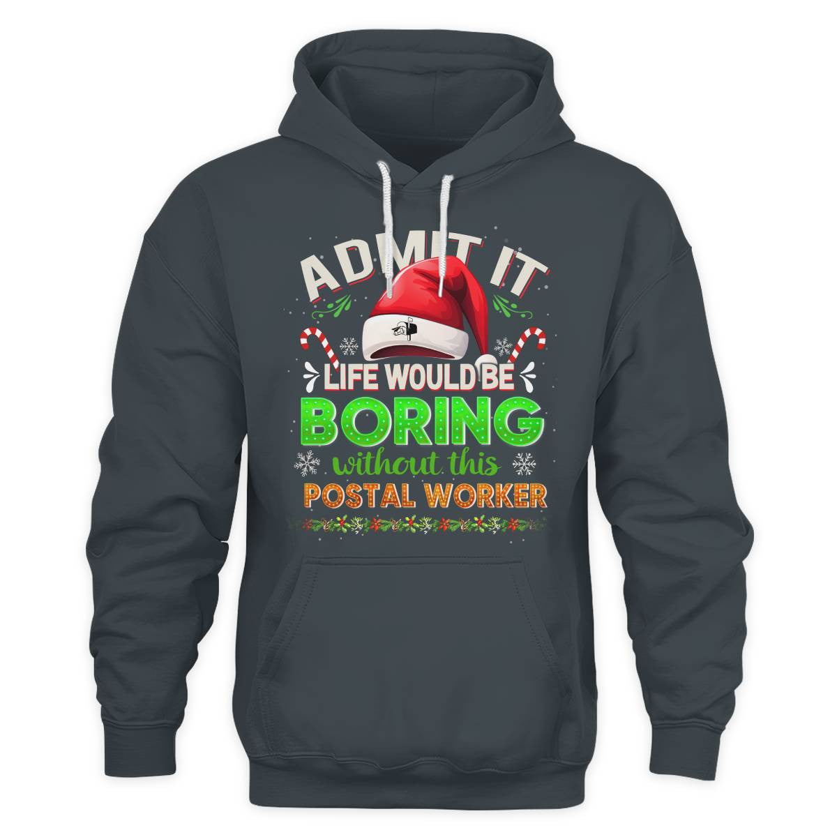 Admit it Life would be Boring Without This Postal Worker-Hoodie - grunx260804-0074