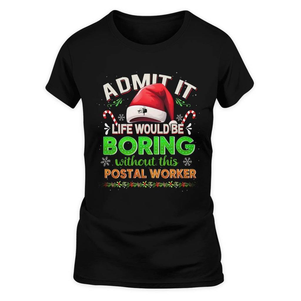 Admit it Life would be Boring Without This Postal Worker-Hoodie - grunx260804-0074
