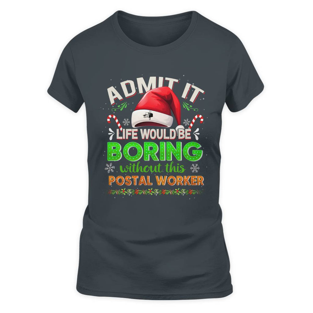 Admit it Life would be Boring Without This Postal Worker-Hoodie - grunx260804-0074