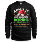 Admit it Life would be Boring Without This Postal Worker-Hoodie - grunx260804-0074