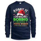 Admit it Life would be Boring Without This Postal Worker-Hoodie - grunx260804-0074