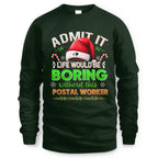 Admit it Life would be Boring Without This Postal Worker-Hoodie - grunx260804-0074