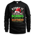 Admit It Life would be Boring Without This Bartender-Hoodie - grunx260804-0071