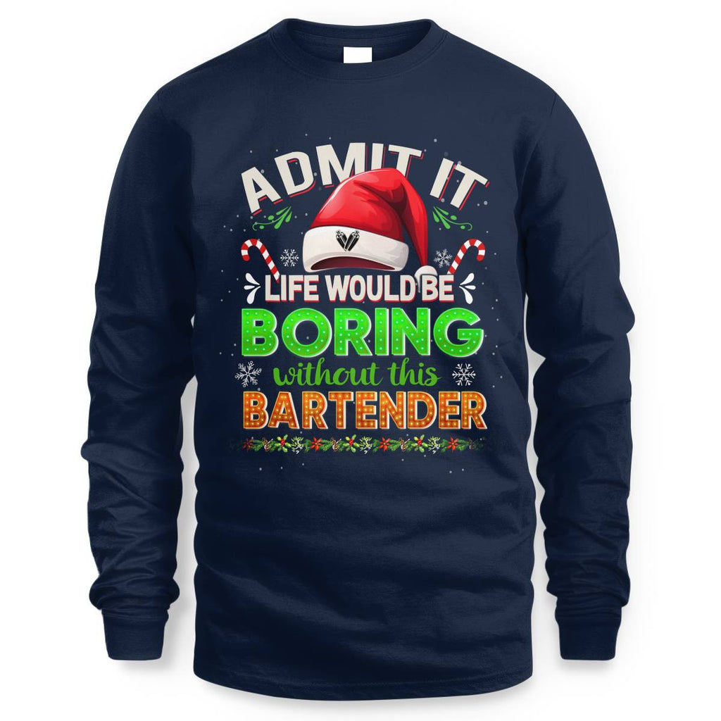 Admit It Life would be Boring Without This Bartender-Hoodie - grunx260804-0071