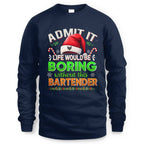 Admit It Life would be Boring Without This Bartender-Hoodie - grunx260804-0071