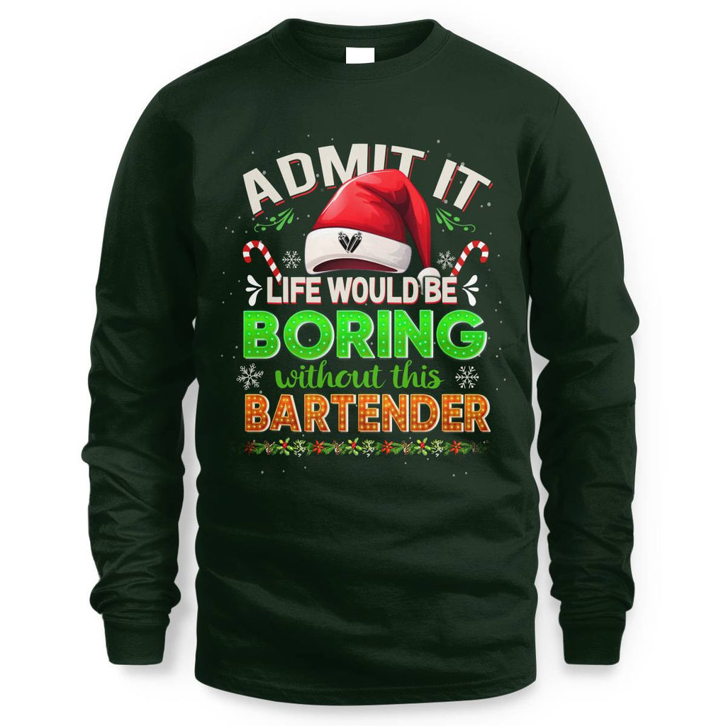 Admit It Life would be Boring Without This Bartender-Hoodie - grunx260804-0071