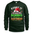 Admit It Life would be Boring Without This Bartender-Hoodie - grunx260804-0071