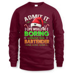 Admit It Life would be Boring Without This Bartender-Hoodie - grunx260804-0071