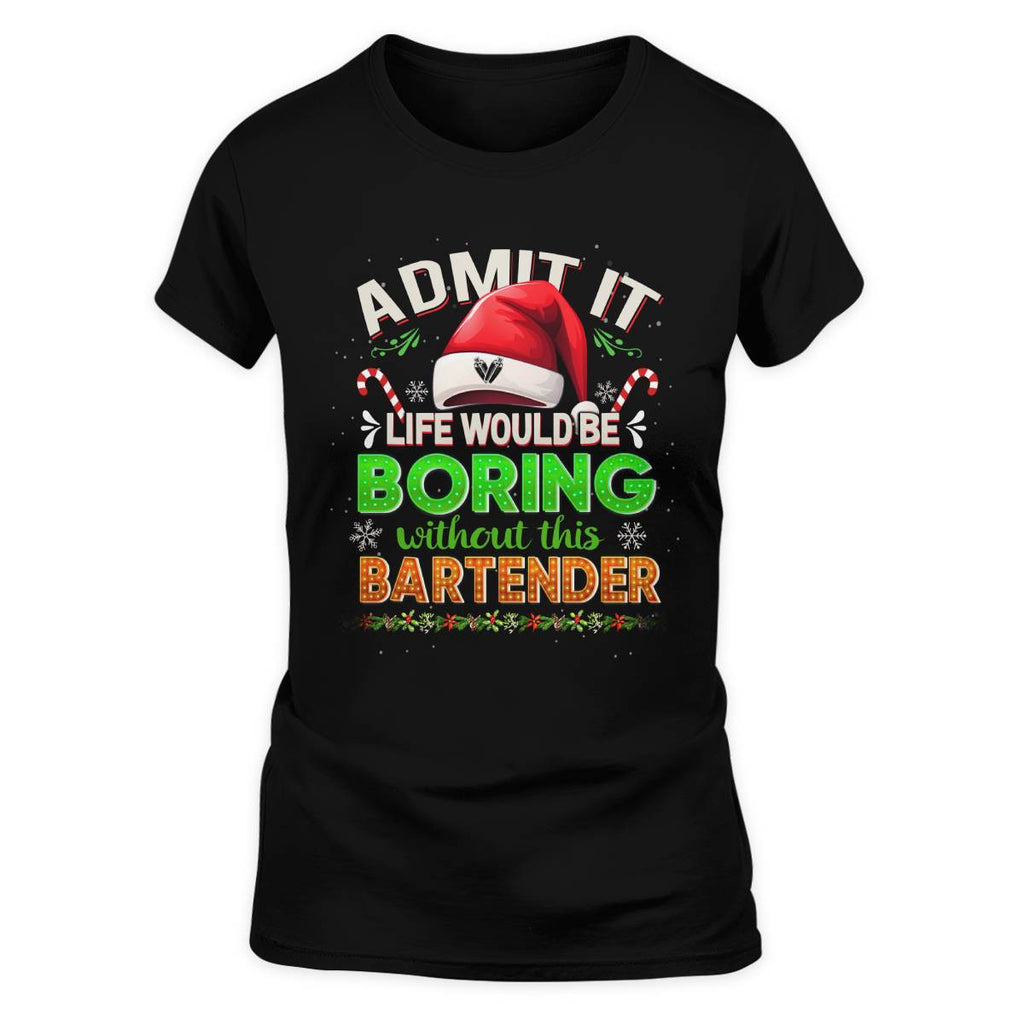 Admit It Life would be Boring Without This Bartender-Hoodie - grunx260804-0071