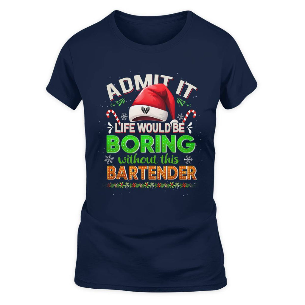 Admit It Life would be Boring Without This Bartender-Hoodie - grunx260804-0071