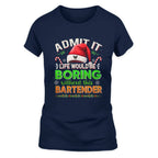 Admit It Life would be Boring Without This Bartender-Hoodie - grunx260804-0071