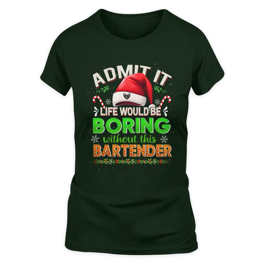 Admit It Life would be Boring Without This Bartender-Hoodie - grunx260804-0071