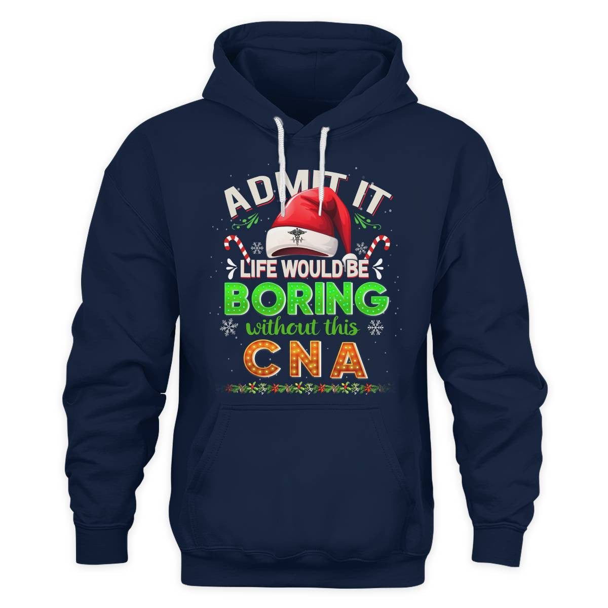 Admit It Life would be Boring Without This CNA-Hoodie - grunx260804-0073