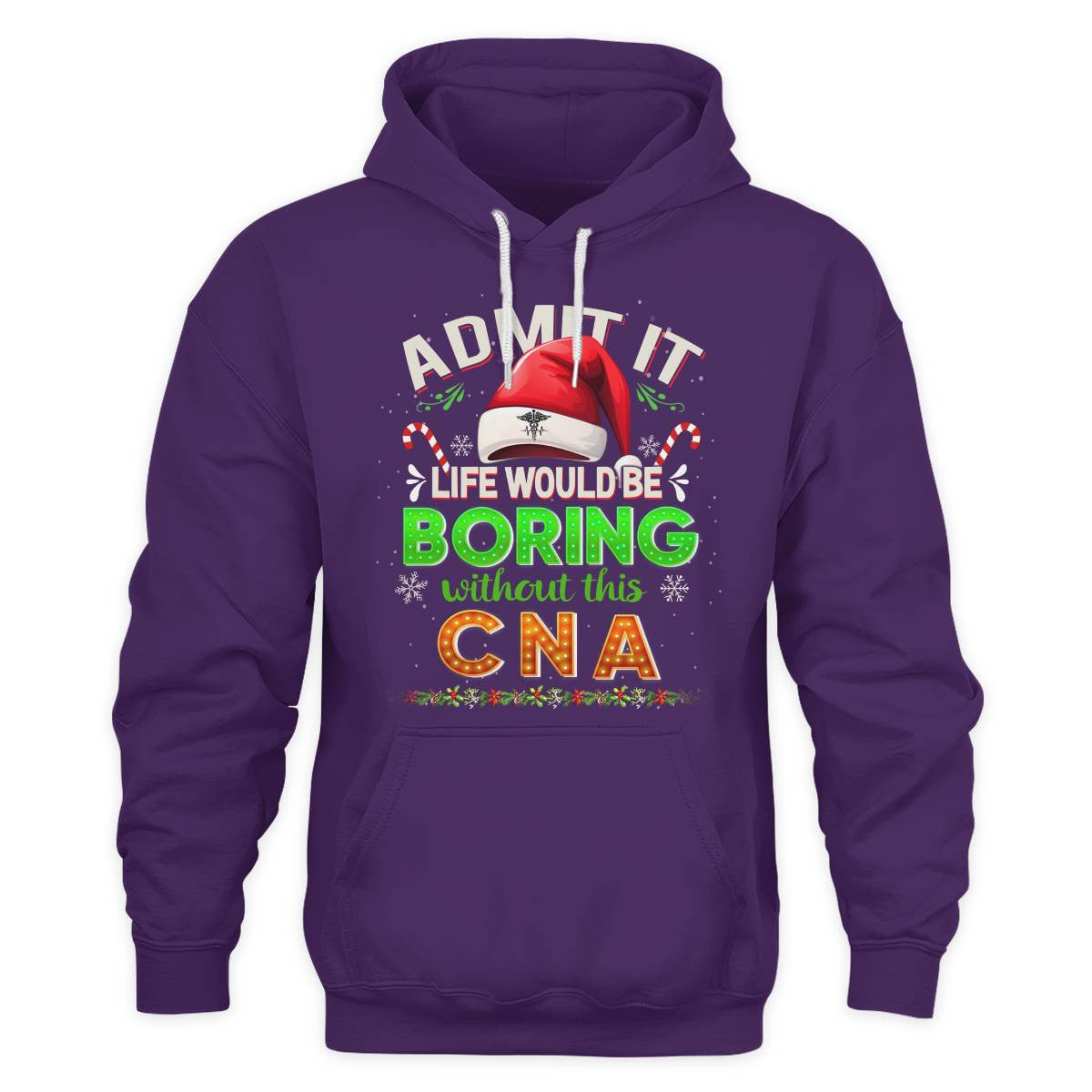 Admit It Life would be Boring Without This CNA-Hoodie - grunx260804-0073