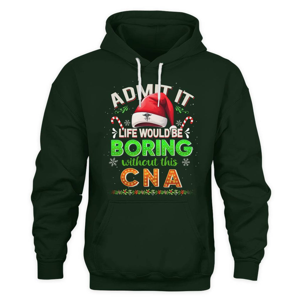 Admit It Life would be Boring Without This CNA-Hoodie - grunx260804-0073