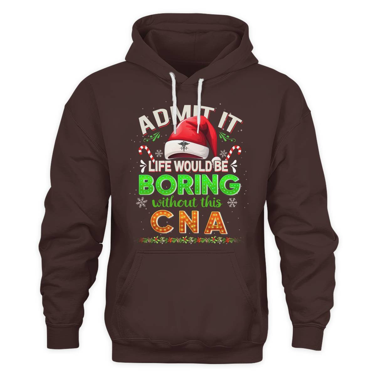 Admit It Life would be Boring Without This CNA-Hoodie - grunx260804-0073