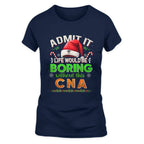 Admit It Life would be Boring Without This CNA-Hoodie - grunx260804-0073