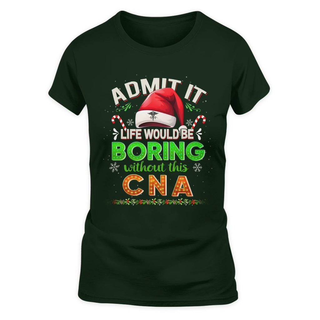 Admit It Life would be Boring Without This CNA-Hoodie - grunx260804-0073