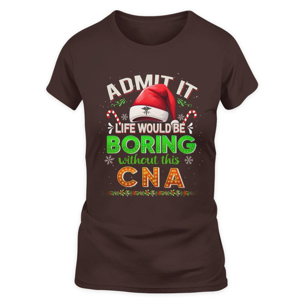 Admit It Life would be Boring Without This CNA-Hoodie - grunx260804-0073