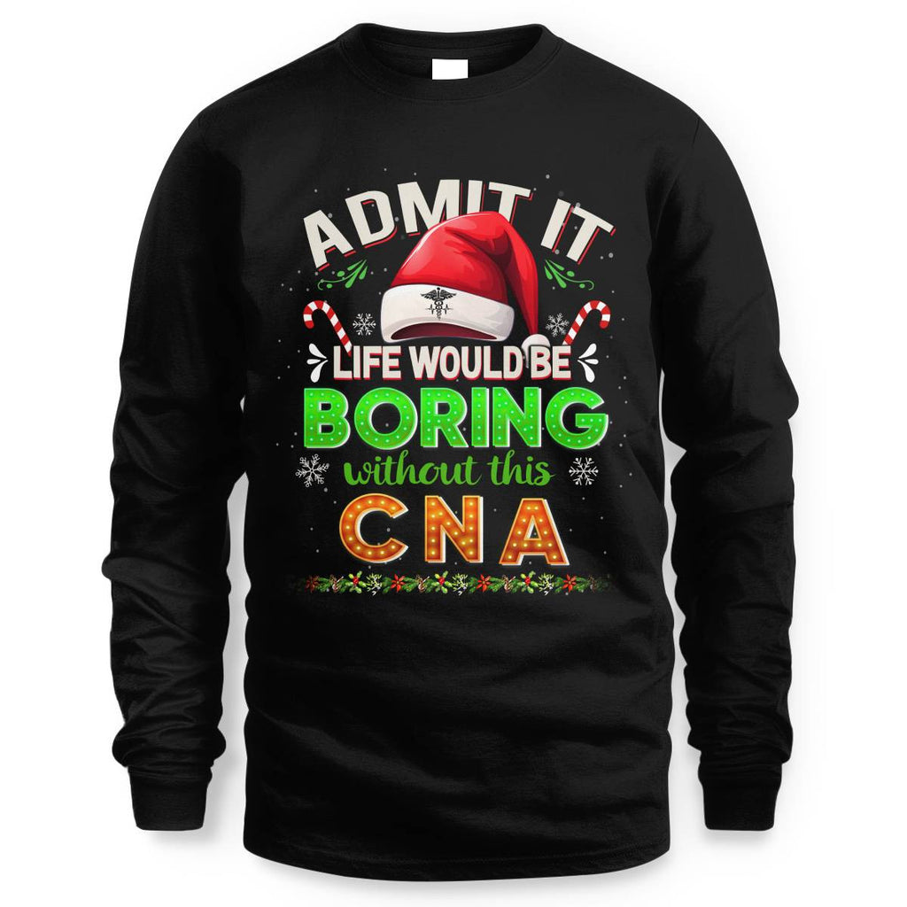 Admit It Life would be Boring Without This CNA-Hoodie - grunx260804-0073