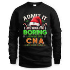 Admit It Life would be Boring Without This CNA-Hoodie - grunx260804-0073
