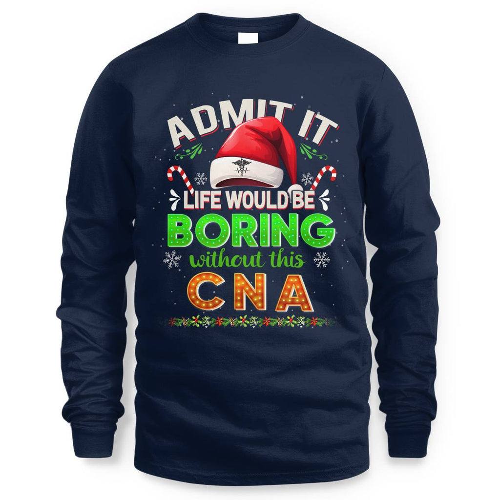 Admit It Life would be Boring Without This CNA-Hoodie - grunx260804-0073