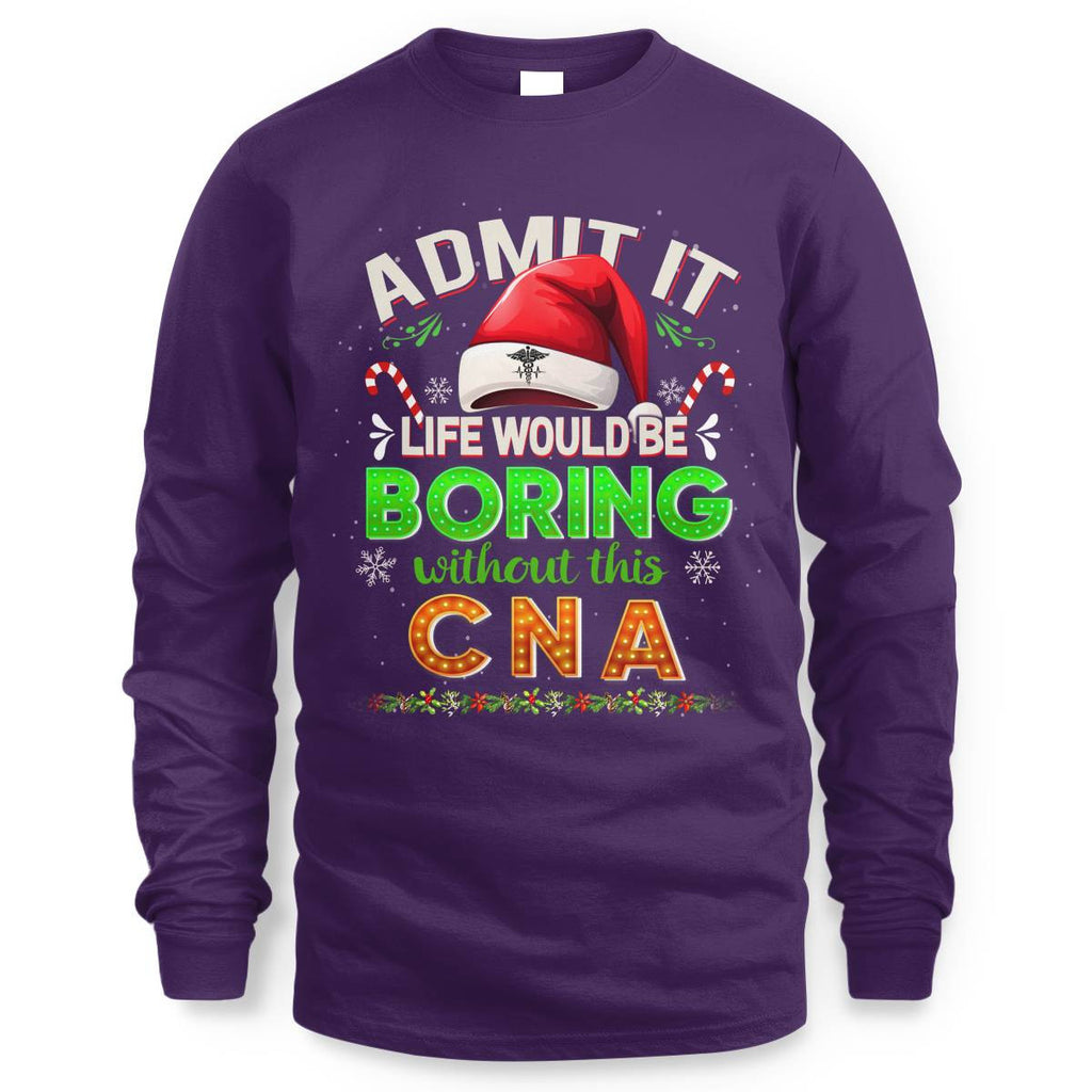 Admit It Life would be Boring Without This CNA-Hoodie - grunx260804-0073