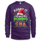 Admit It Life would be Boring Without This CNA-Hoodie - grunx260804-0073