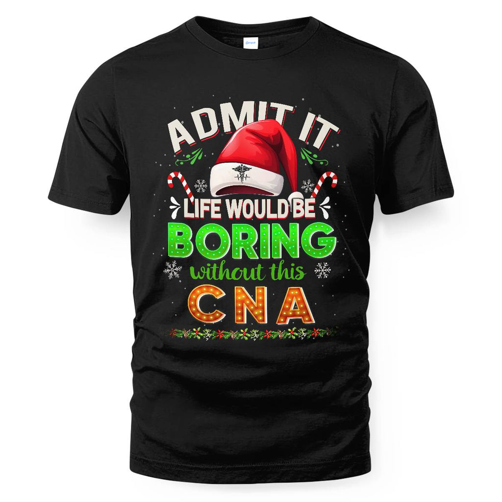 Admit It Life would be Boring Without This CNA-Hoodie - grunx260804-0073