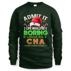 Admit It Life would be Boring Without This CNA-Hoodie - grunx260804-0073