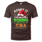 Admit It Life would be Boring Without This CNA-Hoodie - grunx260804-0073