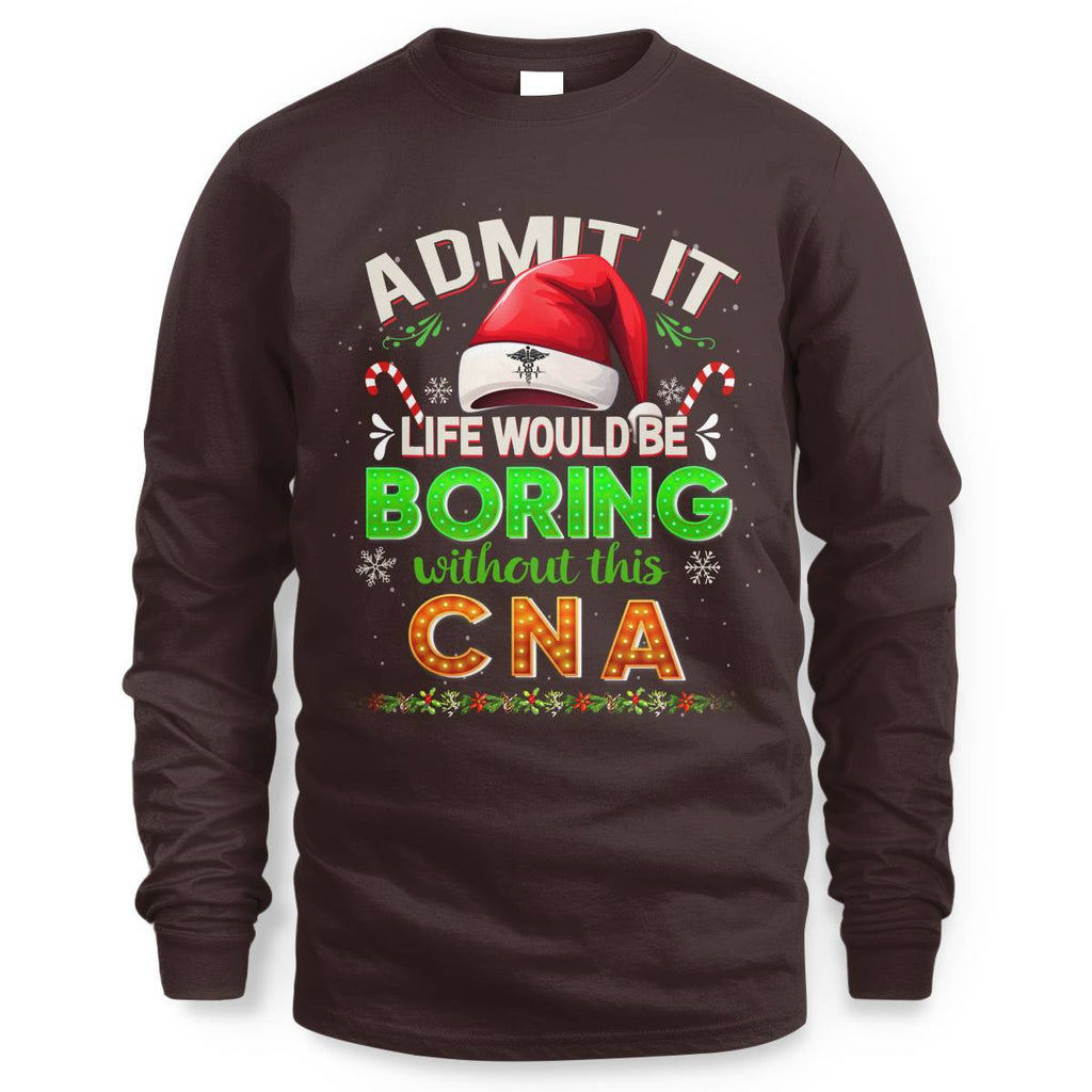 Admit It Life would be Boring Without This CNA-Hoodie - grunx260804-0073