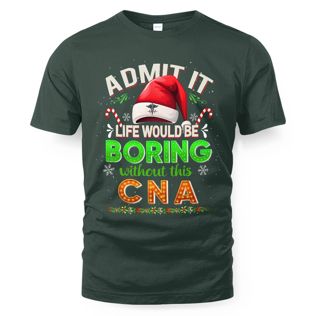 Admit It Life would be Boring Without This CNA-Hoodie - grunx260804-0073