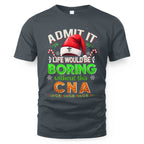 Admit It Life would be Boring Without This CNA-Hoodie - grunx260804-0073