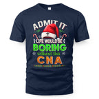 Admit It Life would be Boring Without This CNA-Hoodie - grunx260804-0073